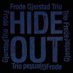 Frode Gjerstad Trio - Hide Out (2012)