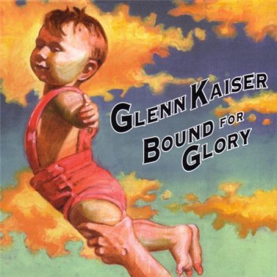 Glenn Kaiser - Bound For Glory (2006)