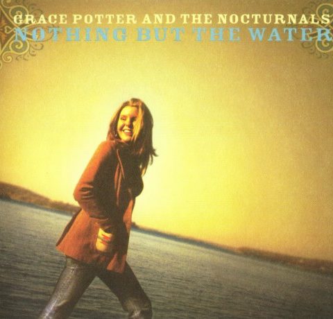 Grace Potter And The Nocturnals - Nothing But The Water (2006)