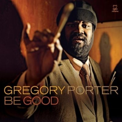 Gregory Porter - Be Good (2012)