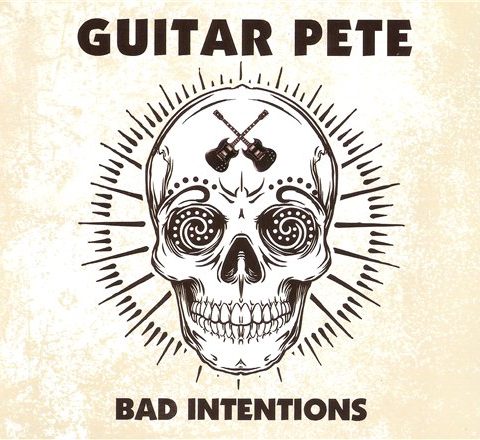 Guitar Pete - Bad Intentions (2013)