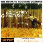 Howard Roberts – Color Him Funky & H.R. Is A Dirty Guitar Player (2002)