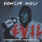 Howlin' Wolf - Evil (2009)