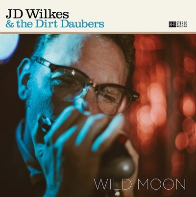 JD Wilkes & The Dirt Daubers - Wild Moon (2013)