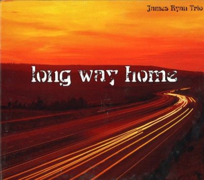 James Ryan Trio - Long Way Home (2006)