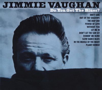 Jimmie Vaughan - Do You Get The Blues? (2001/2013)