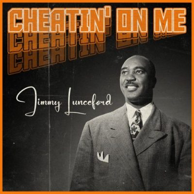 Jimmy Lunceford - Cheatin' on Me (2022)