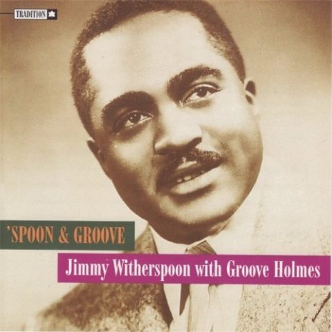 Jimmy Witherspoon With Groove Holmes - 'Spoon & Groove (1996)