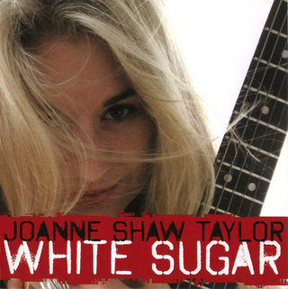 Joanne Shaw Taylor - White Sugar (2009)