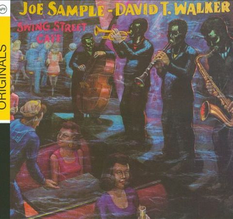 Joe Sample & David T Walker - Swing Street Cafe (1981/2008)
