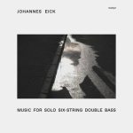 Johannes Eick - Music for Solo Six-String Double Bass (2022)