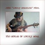 John 'Lonely Stranger' Pihel - The Songs Of Lonely Soul (2015)