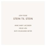 Jon Fosse, Anne Marit Jacobsen, Helge Lien, Ruth Wilhelmine Meyer - Stein til stein (2014)