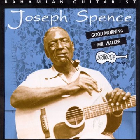 Joseph Spence - Bahamian Guitarist: Good Morning Mr. Walker (1993)