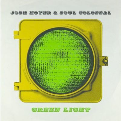Josh Hoyer & Soul Colossal - Green Light (2022)