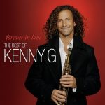 Kenny G - Forever In Love (The Best Of Kenny G) (2009)