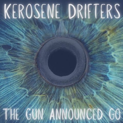 Kerosene Drifters - The Gun Announced Go (2022)