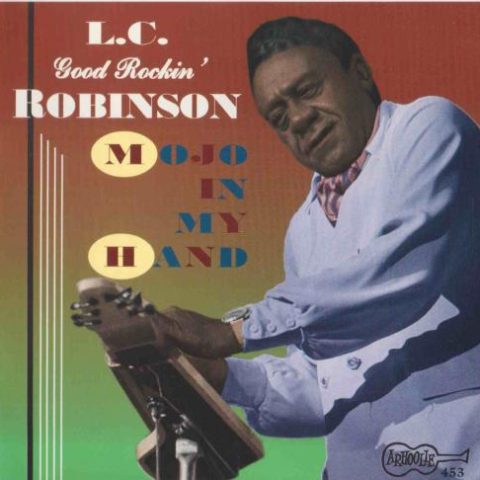 L. C. Good Rockin' Robinson - Mojo In My Hand (1996)