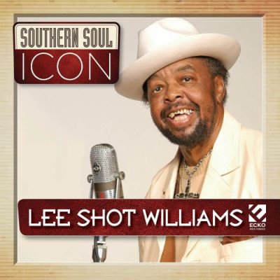 Lee Shot Williams - Southern Soul Icon: Lee Shot Williams (2022)