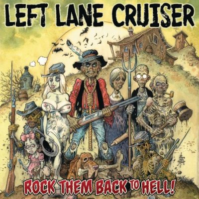 Left Lane Cruiser - Rock Them Back to Hell (2013)