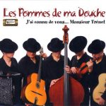 Les Pommes De Ma Douche - J'ai Connu De Vous... Monsieur Trenet (2004)