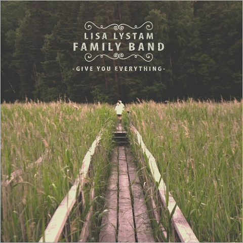 Lisa Lystam Family Band - Give You Everything (2016)