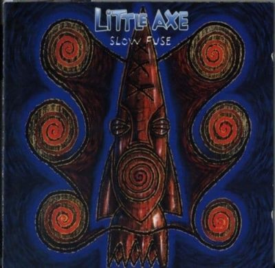 Little Axe - Slow Fuse (1996)
