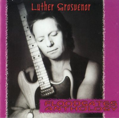Luther Grosvenor - Floodgates Anthology (2004)