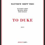 Matthew Shipp Trio - To Duke (2015)