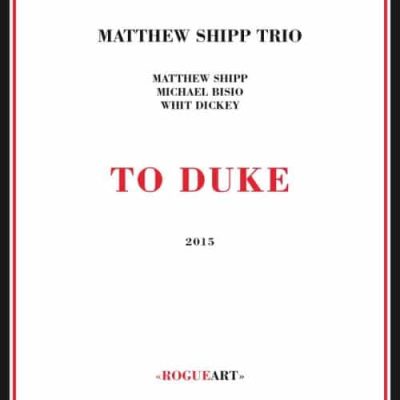 Matthew Shipp Trio - To Duke (2015)