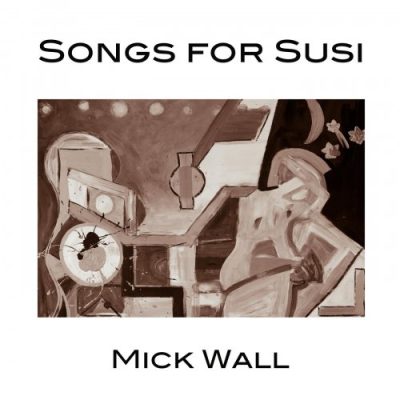Mick Wall - Songs for Susi (2022)