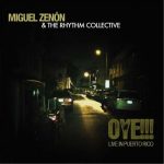 Miguel Zenon & The Rhythm Collective - Oye!!! Live in Puerto Rico (2013)