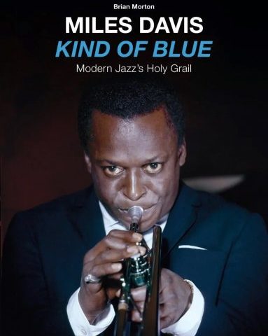 Miles Davis - Kind of Blue: Modern Jazz's Holy Grail (2022)
