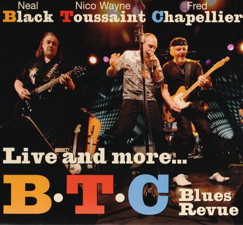 Neal Black, Nico Wayne Toussaint, Fred Chapellier - BTC Blues Revue - Live and more... (2012)