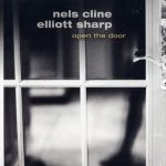 Nels Cline & Elliott Sharp - Open the Door (2012)