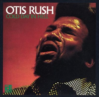 Otis Rush - Cold Day In Hell (1975)