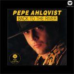Pepe Ahlqvist - Back to the River (1992)