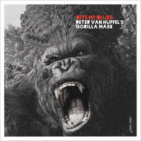 Peter Van Huffel's Gorilla Mask - Bite My Blues (2014)