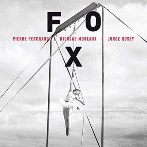 Pierre Perchaud, Nicolas Moreaux, Jorge Rossy - Fox (2016)