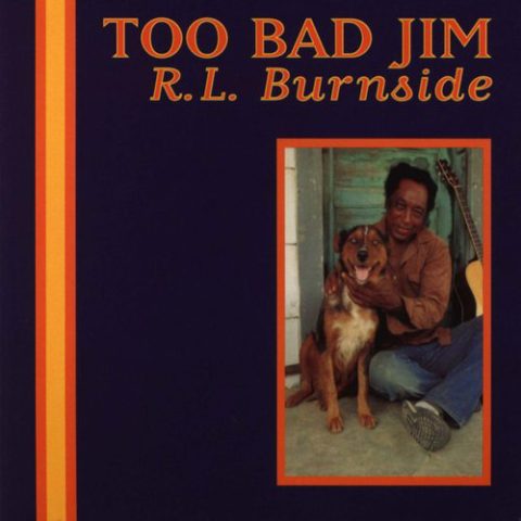 R.L. Burnside - Too Bad Jim (1994)