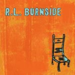 R.L. Burnside - Wish I Was in Heaven Sitting Down (2000)