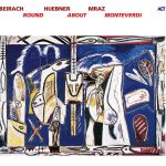 Richie Beirach, Gregor Huebner, George Mraz - Round About Monteverdi (2003)