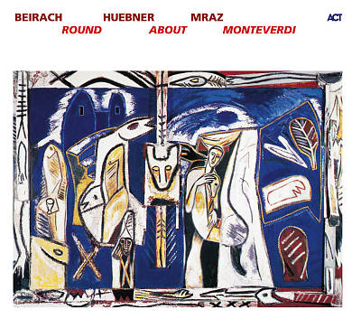 Richie Beirach, Gregor Huebner, George Mraz - Round About Monteverdi (2003)