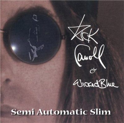 Rick Carroll & Wicked Blue - Semi Automatic Slim (1998)