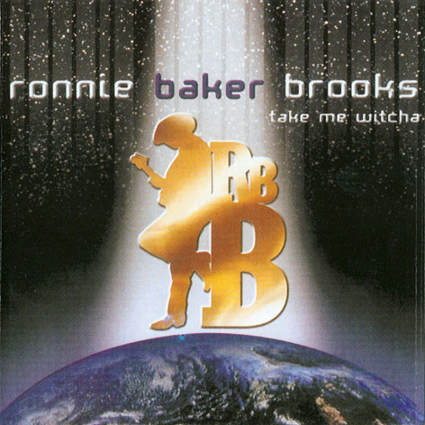 Ronnie Baker Brooks - Take Me Witcha (2001)