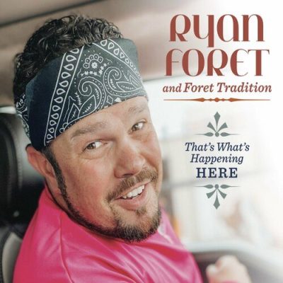 Ryan Foret and Foret Tradition - That’s What’s Happening Here (2022)
