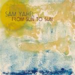 Sam Yahel - From Sun to Sun (2011)