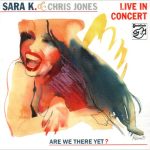 Sara K. & Chris Jones - Are We There Yet? (Live In Concert) (2003)