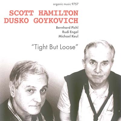 Scott Hamilton, Dusko Goykovich - Tight But Loose (2011)