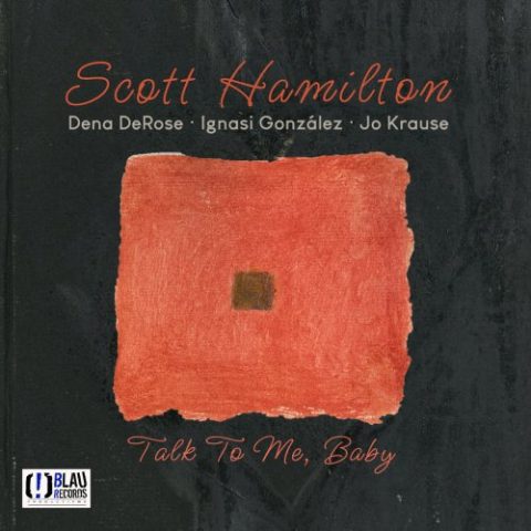 Scott Hamilton - Talk to Me, Baby (2022)